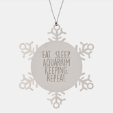 Aquarium Keeping Gifts, Snowflake Ornament, Eat. Sleep. Repeat. - Christmas Unique Gifts from Friends and Family - Image 1
